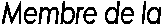 Membre de la